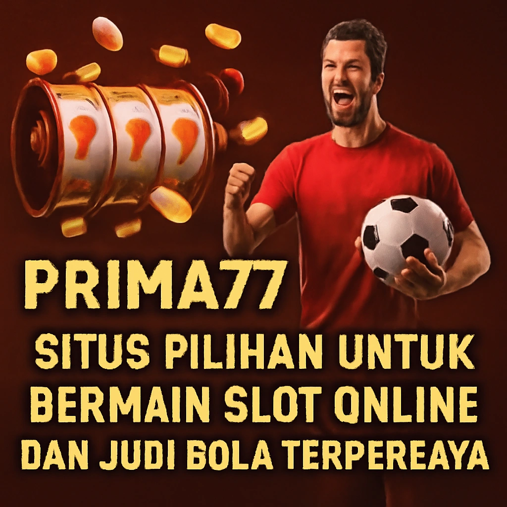 Prima77 - Situs Slot Gacor & Judi Bola Online Terpercaya dengan RTP Live Terbaru Prima77 - Situs Slot Gacor & Judi Bola Online Terpercaya dengan RTP Live Terbaru
